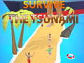                                                                     Survive The Tsunami ﺔﺒﻌﻟ