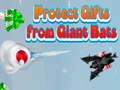                                                                     Protect Gifts from Giant Bats ﺔﺒﻌﻟ