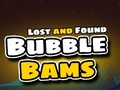                                                                     Lost and Found Bubble Bams ﺔﺒﻌﻟ