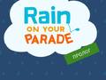                                                                     Rain on Your Parade ﺔﺒﻌﻟ