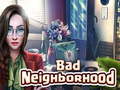                                                                     Bad Neighborhood ﺔﺒﻌﻟ
