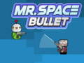                                                                     Mr. Space Bullet ﺔﺒﻌﻟ