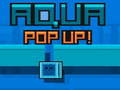                                                                     Aqua Pop Up ﺔﺒﻌﻟ