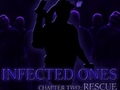                                                                     Infected Ones: Chapter Two: Rescue ﺔﺒﻌﻟ