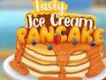                                                                     Tasty Ice Cream Pancake ﺔﺒﻌﻟ