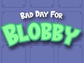                                                                     Bad Day For Blobby ﺔﺒﻌﻟ