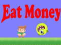                                                                     Eat Money ﺔﺒﻌﻟ