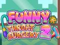                                                                    Funny Throat Surgery 2 ﺔﺒﻌﻟ