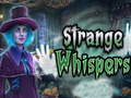                                                                     Strange whispers ﺔﺒﻌﻟ