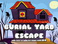                                                                     Burial Yard Escape ﺔﺒﻌﻟ