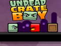                                                                     Undead Crate Boy ﺔﺒﻌﻟ