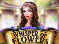                                                                    Whispers of Flowers ﺔﺒﻌﻟ