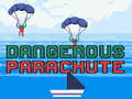                                                                     Dangerous Parachute ﺔﺒﻌﻟ