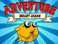                                                                     Bullet Jakke Adventure ﺔﺒﻌﻟ