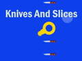                                                                     Knives And Slices ﺔﺒﻌﻟ