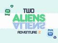                                                                     Two Aliens Adventure 2 ﺔﺒﻌﻟ