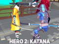                                                                     Hero 2: Katana ﺔﺒﻌﻟ