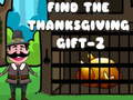                                                                     Find The ThanksGiving Gift - 2 ﺔﺒﻌﻟ