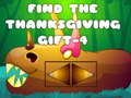                                                                     Find The ThanksGiving Gift-4 ﺔﺒﻌﻟ