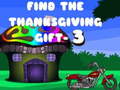                                                                     Find The ThanksGiving Gift - 3 ﺔﺒﻌﻟ