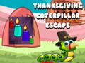                                                                     Thanksgiving Caterpillar Escape  ﺔﺒﻌﻟ