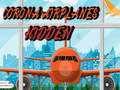                                                                    Corona Airplanes Hidden ﺔﺒﻌﻟ