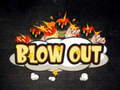                                                                     Blow Out  ﺔﺒﻌﻟ