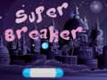                                                                     Super Breaker ﺔﺒﻌﻟ