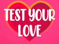                                                                    Test Your Love ﺔﺒﻌﻟ