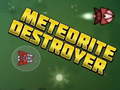                                                                     Meteorite Destroyer ﺔﺒﻌﻟ
