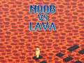                                                                     Noob vs Lava ﺔﺒﻌﻟ