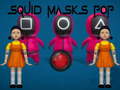                                                                     Squid Masks Pop ﺔﺒﻌﻟ