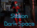                                                                     Station Dark Space ﺔﺒﻌﻟ