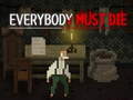                                                                     Everybody Must Die ﺔﺒﻌﻟ
