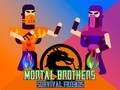                                                                     Mortal Brothers Survival Friends ﺔﺒﻌﻟ