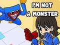                                                                     I'm Not A Monster ﺔﺒﻌﻟ