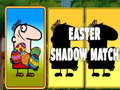                                                                     Easter Shadow Match ﺔﺒﻌﻟ