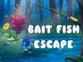                                                                     Bait Fish Escape ﺔﺒﻌﻟ