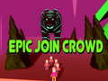                                                                     Epic Join Crowd ﺔﺒﻌﻟ