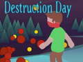                                                                     Destruction Day ﺔﺒﻌﻟ
