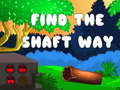                                                                     Find the shaft way ﺔﺒﻌﻟ
