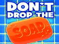                                                                     Don't Drop The Soap ﺔﺒﻌﻟ