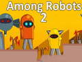                                                                     Among Robots 2 ﺔﺒﻌﻟ