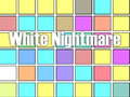                                                                     White Nightmare ﺔﺒﻌﻟ