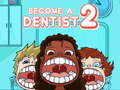                                                                     Become a Dentist 2 ﺔﺒﻌﻟ