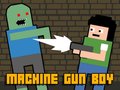                                                                     Machine Gun Boy ﺔﺒﻌﻟ