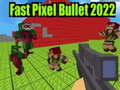                                                                     Fast Pixel Bullet 2022 ﺔﺒﻌﻟ