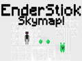                                                                     EnderStick Skymap ﺔﺒﻌﻟ