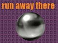                                                                     run away there ﺔﺒﻌﻟ