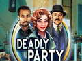                                                                     Deadly Party ﺔﺒﻌﻟ